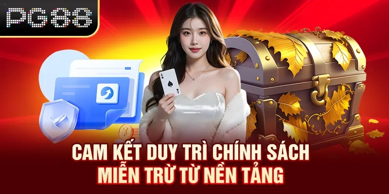 Cam kết duy trì chính sách miễn trừ từ nền tảng