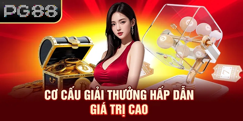 Cơ cấu giải thưởng hấp dẫn giá trị cao