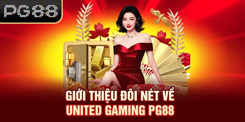 Giới thiệu đôi nét về United Gaming PG88