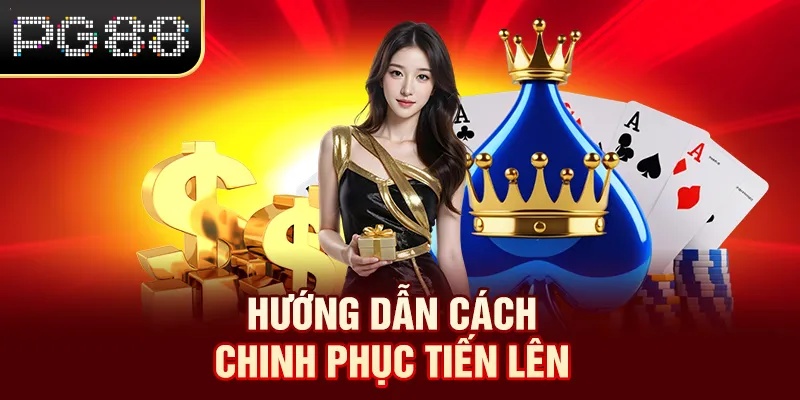 Hướng dẫn cách chinh phục tiến lên miền nam PG88