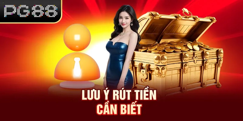 Lưu ý rút tiền cần biết