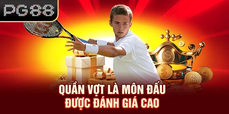 Quần vợt là môn đấu được đánh giá cao