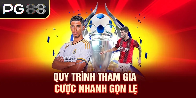 Quy trình tham gia cược nhanh gọn lẹ