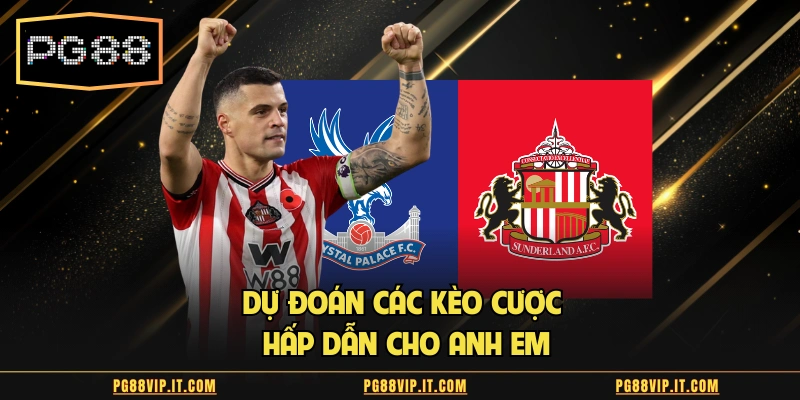 Dự đoán các kèo cược hấp dẫn cho anh em